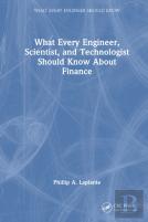 What Every Engineer, Scientist, And Technologist Should Know About Finance