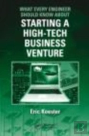 What Every Engineer Should Know About Starting A High-Tech Business Venture