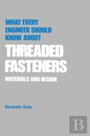 What Every Engineer Should Know About Threaded Fasteners