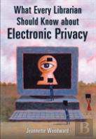 What Every Librarian Should Know About Electronic Privacy