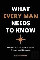 What Every Man Needs To Know