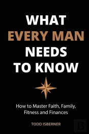 What Every Man Needs To Know