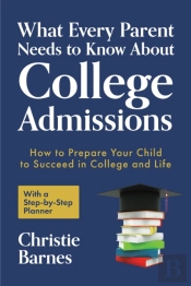 What Every Parent Needs To Know About College Admissions