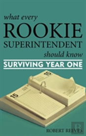 What Every Rookie Superintendent Should Know