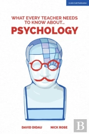 What Every Teacher Needs To Know About Psychology