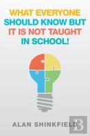 What Everyone Should Know But It Is Not Taught In School!