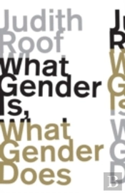 What Gender Is, What Gender Does