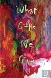 What Gifts We Give