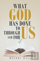 What God Has Done To Us, Through Us, And For Us