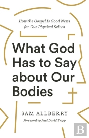 What God Has To Say About Our Bodies