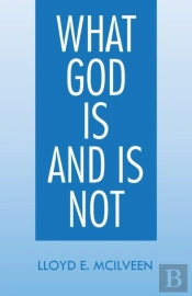 What God Is And Is Not