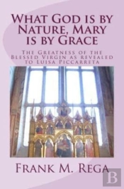 What God Is By Nature, Mary Is By Grace: