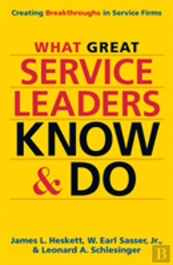 Bertrand.pt - What Great Service Leaders Know And Do: Creating Breakthroughs In Service Firms