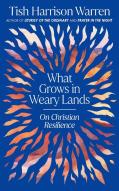 What Grows In Weary Lands