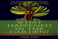 What Happened In The Garden? Â€“ The Reality And Ramifications Of The Creation And Fall Of Man