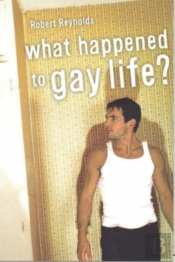 What Happened To Gay Life?