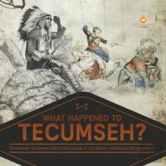 What Happened To Tecumseh? | Tecumseh Shawnee War Chief Grade 5 | Children'S Historical Biographies