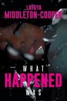 What Happened Was