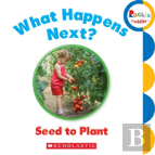 What Happens Next? Seed To Plant (Rookie Toddler)