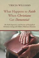 What Happens To Faith When Christians Get Dementia?