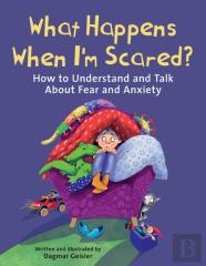 What Happens When I'M Scared?