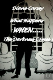 What Happens When The Darkness Comes?