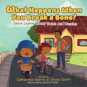 What Happens When You Break A Bone? Suzie Learns About Bones And Muscles
