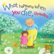 What Happens When You Die Grandpa