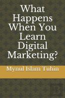What Happens When You Learn Digital Marketing?