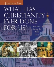 What Has Christianity Ever Done For Us?