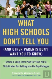 What High Schools Don'T Tell You (And Other Parents Don'T Want You Toknow)