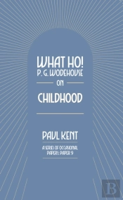 What Ho! P. G. Wodehouse On Childhood