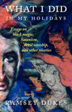 Bertrand.pt - What I Did In My Holidays - Essays On Black Magic, Satanism, Devil Worship And Other Niceties