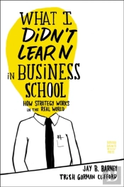 What I Didn'T Learn In Business School