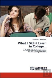 What I Didn'T Learn  In College...