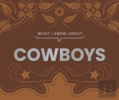 What I Know About Cowboys