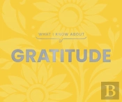 What I Know About Gratitude