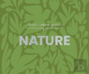 What I Know About Nature