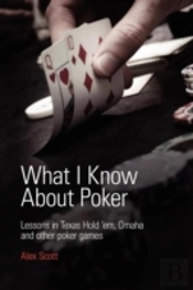 What I Know About Poker: Lessons In Texa