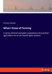 What I Know Of Farming:A Series Of Brief