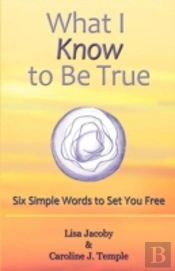 What I Know To Be True