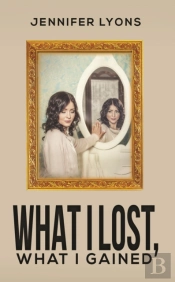 What I Lost What I Gained