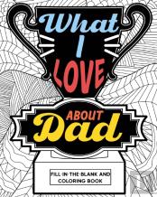 What I Love About Dad Coloring Book