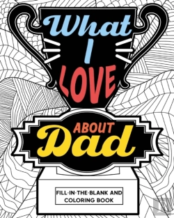 Bertrand.pt - What I Love About Dad Coloring Book