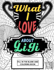 What I Love About Gigi Fill-In-The-Blank And Coloring Book