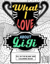 What I Love About Gigi Fill-In-The-Blank And Coloring Book
