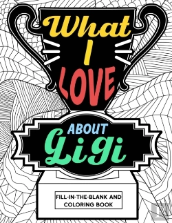 Bertrand.pt - What I Love About Gigi Fill-In-The-Blank And Coloring Book