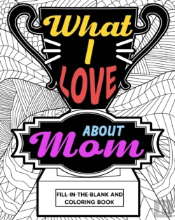 Bertrand.pt - What I Love About Mom Coloring Book