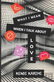 What I Mean When I Talk About Love