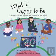 What I Ought To Be